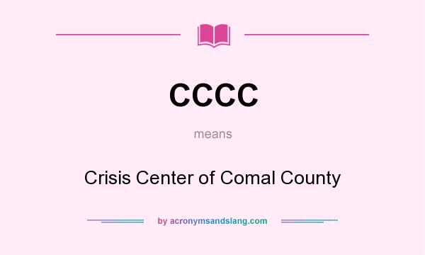 What does CCCC mean? It stands for Crisis Center of Comal County