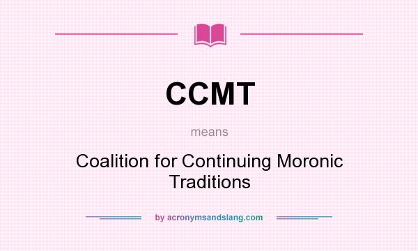 What does CCMT mean? It stands for Coalition for Continuing Moronic Traditions