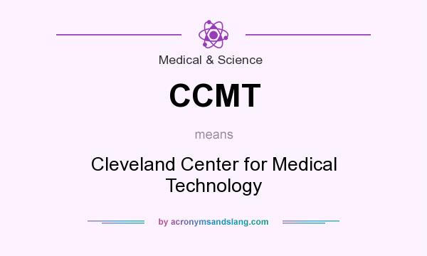 What does CCMT mean? It stands for Cleveland Center for Medical Technology