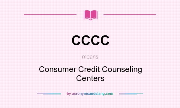 What does CCCC mean? It stands for Consumer Credit Counseling Centers