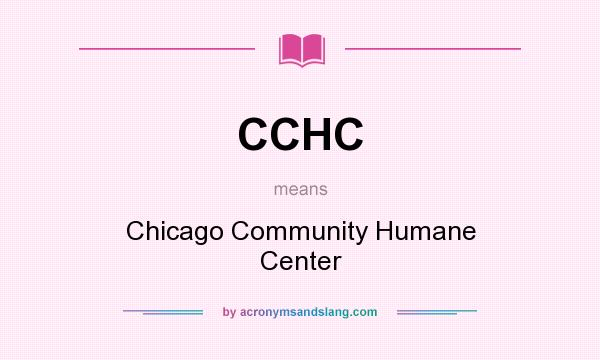 What does CCHC mean? It stands for Chicago Community Humane Center
