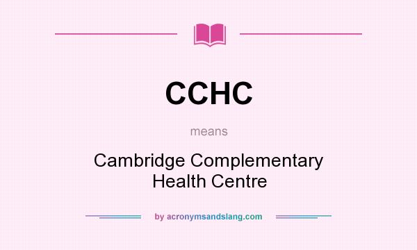 What does CCHC mean? It stands for Cambridge Complementary Health Centre