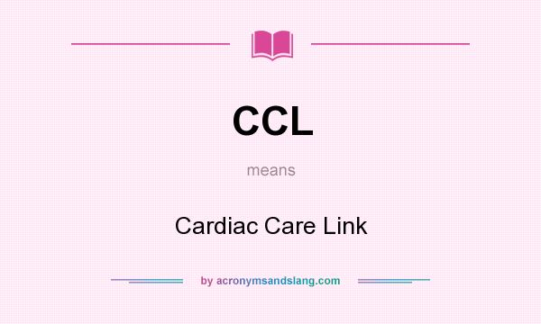 What does CCL mean? It stands for Cardiac Care Link