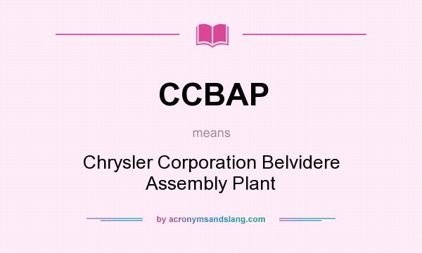 What does CCBAP mean? It stands for Chrysler Corporation Belvidere Assembly Plant
