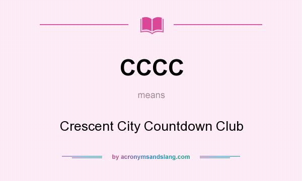 What does CCCC mean? It stands for Crescent City Countdown Club