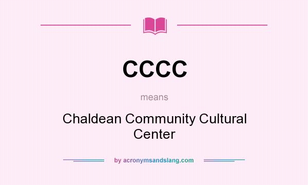What does CCCC mean? It stands for Chaldean Community Cultural Center