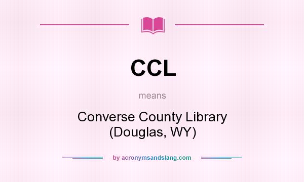 What does CCL mean? It stands for Converse County Library (Douglas, WY)