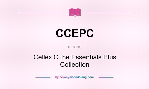 What does CCEPC mean? It stands for Cellex C the Essentials Plus Collection