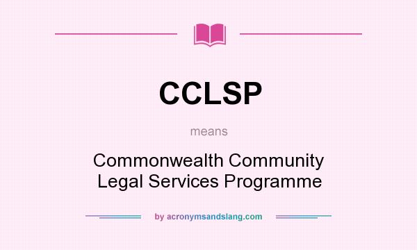 What does CCLSP mean? It stands for Commonwealth Community Legal Services Programme