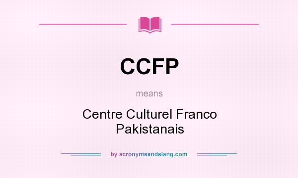 What does CCFP mean? It stands for Centre Culturel Franco Pakistanais