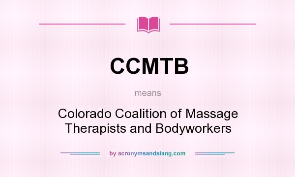 What does CCMTB mean? It stands for Colorado Coalition of Massage Therapists and Bodyworkers