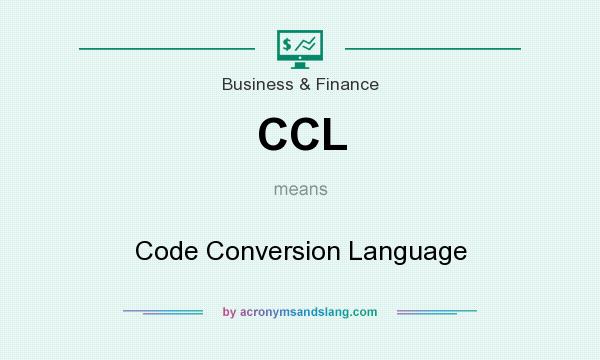 What does CCL mean? It stands for Code Conversion Language