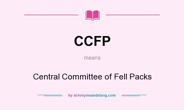 What does CCFP mean? It stands for Central Committee of Fell Packs