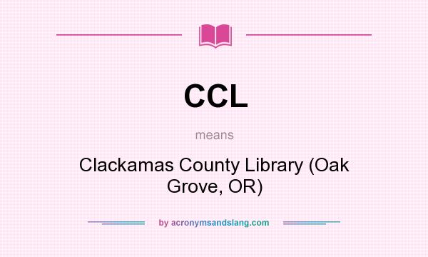 What does CCL mean? It stands for Clackamas County Library (Oak Grove, OR)