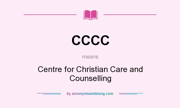 What does CCCC mean? It stands for Centre for Christian Care and Counselling