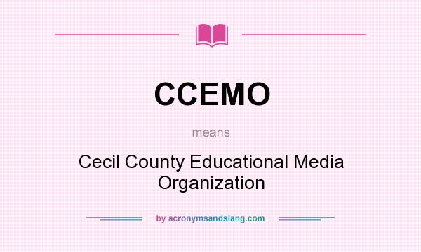 What does CCEMO mean? It stands for Cecil County Educational Media Organization