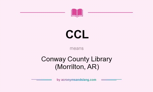 What does CCL mean? It stands for Conway County Library (Morrilton, AR)