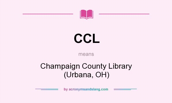 What does CCL mean? It stands for Champaign County Library (Urbana, OH)