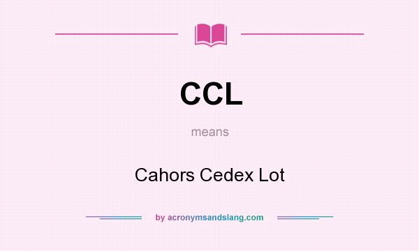 What does CCL mean? It stands for Cahors Cedex Lot