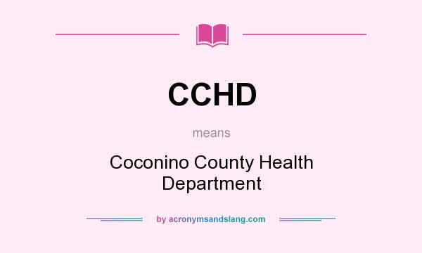 What does CCHD mean? It stands for Coconino County Health Department