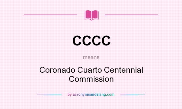 What does CCCC mean? It stands for Coronado Cuarto Centennial Commission