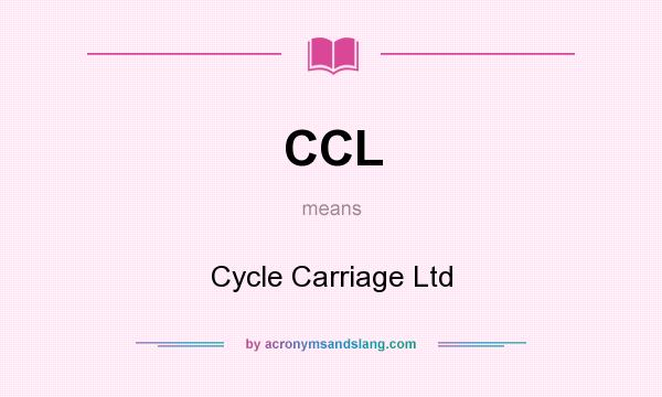 What does CCL mean? It stands for Cycle Carriage Ltd