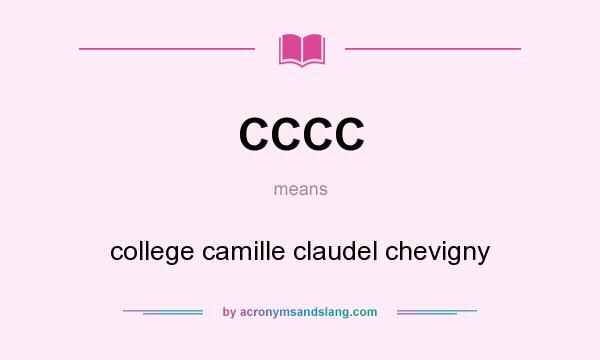 What does CCCC mean? It stands for college camille claudel chevigny
