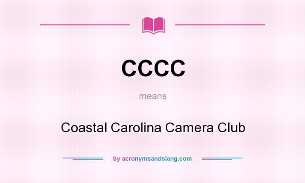 What does CCCC mean? It stands for Coastal Carolina Camera Club