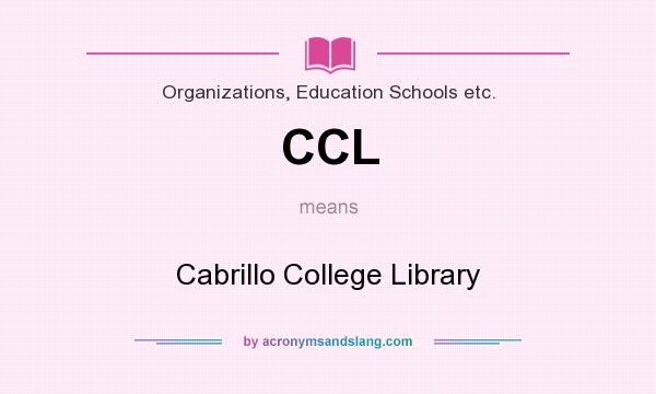 What does CCL mean? It stands for Cabrillo College Library