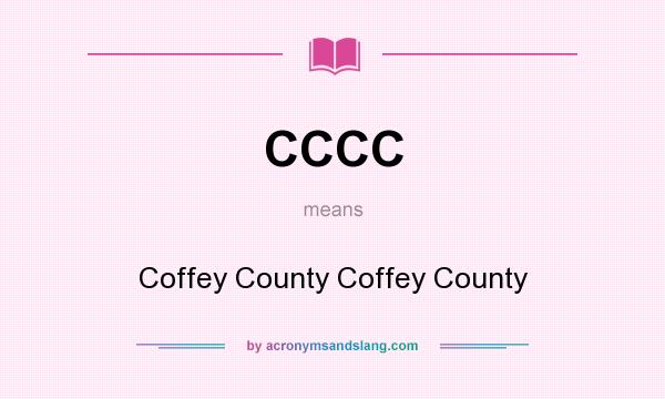 What does CCCC mean? It stands for Coffey County Coffey County