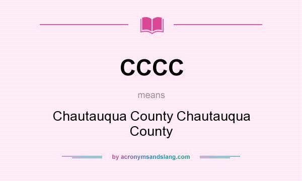 What does CCCC mean? It stands for Chautauqua County Chautauqua County