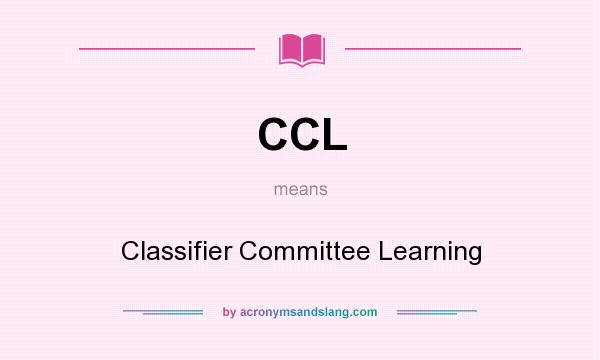 What does CCL mean? It stands for Classifier Committee Learning