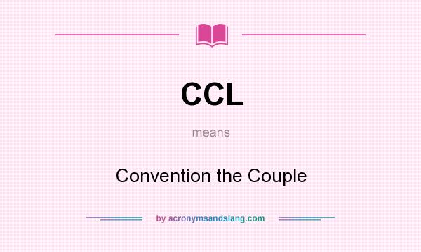 What does CCL mean? It stands for Convention the Couple