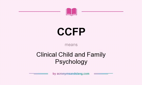What does CCFP mean? It stands for Clinical Child and Family Psychology