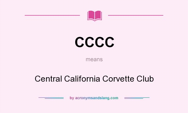 What does CCCC mean? It stands for Central California Corvette Club