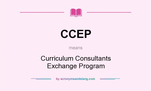 What does CCEP mean? It stands for Curriculum Consultants Exchange Program