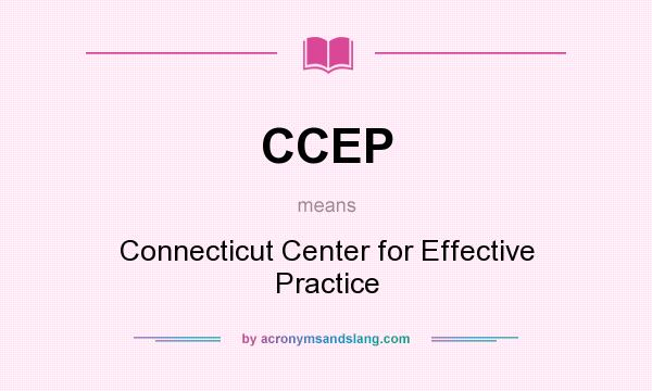 What does CCEP mean? It stands for Connecticut Center for Effective Practice