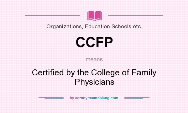 What does CCFP mean? It stands for Certified by the College of Family Physicians