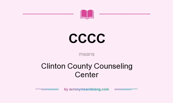 What does CCCC mean? It stands for Clinton County Counseling Center