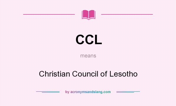 What does CCL mean? It stands for Christian Council of Lesotho
