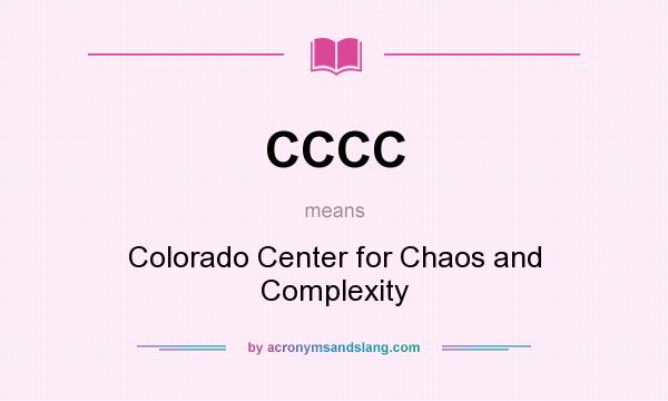 What does CCCC mean? It stands for Colorado Center for Chaos and Complexity
