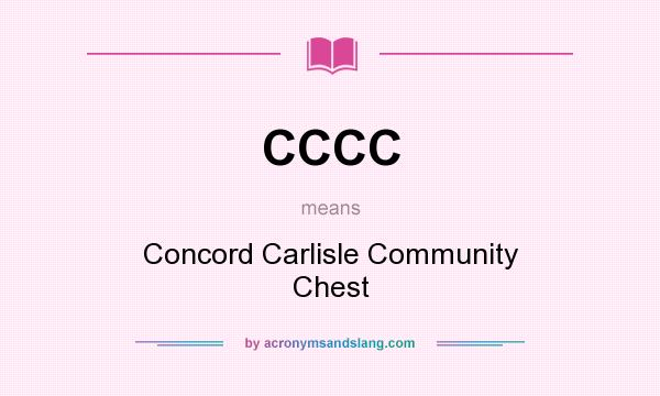 What does CCCC mean? It stands for Concord Carlisle Community Chest