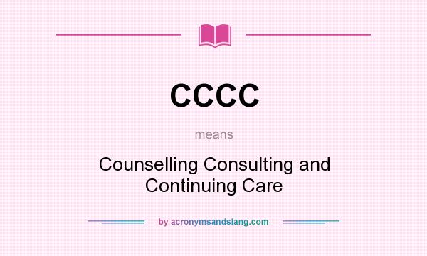 What does CCCC mean? It stands for Counselling Consulting and Continuing Care