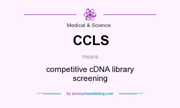 What does CCLS mean? It stands for competitive cDNA library screening