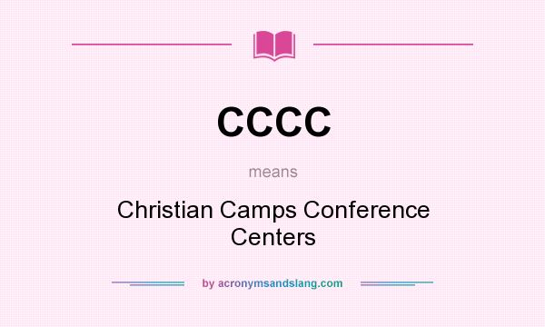 What does CCCC mean? It stands for Christian Camps Conference Centers