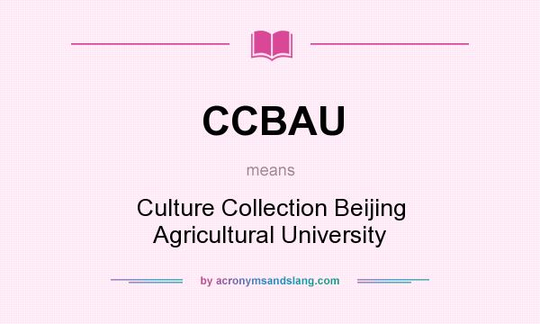 What does CCBAU mean? It stands for Culture Collection Beijing Agricultural University