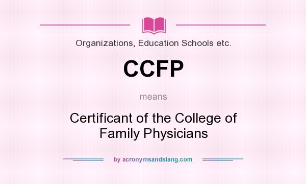 What does CCFP mean? It stands for Certificant of the College of Family Physicians