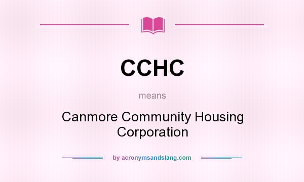 What does CCHC mean? It stands for Canmore Community Housing Corporation