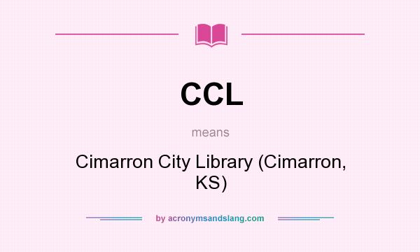 What does CCL mean? It stands for Cimarron City Library (Cimarron, KS)