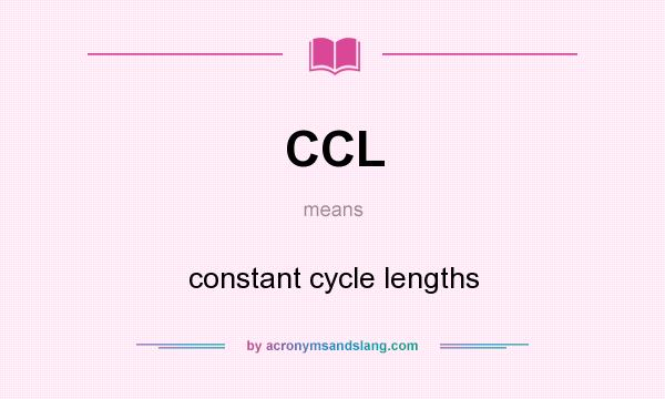 What does CCL mean? It stands for constant cycle lengths